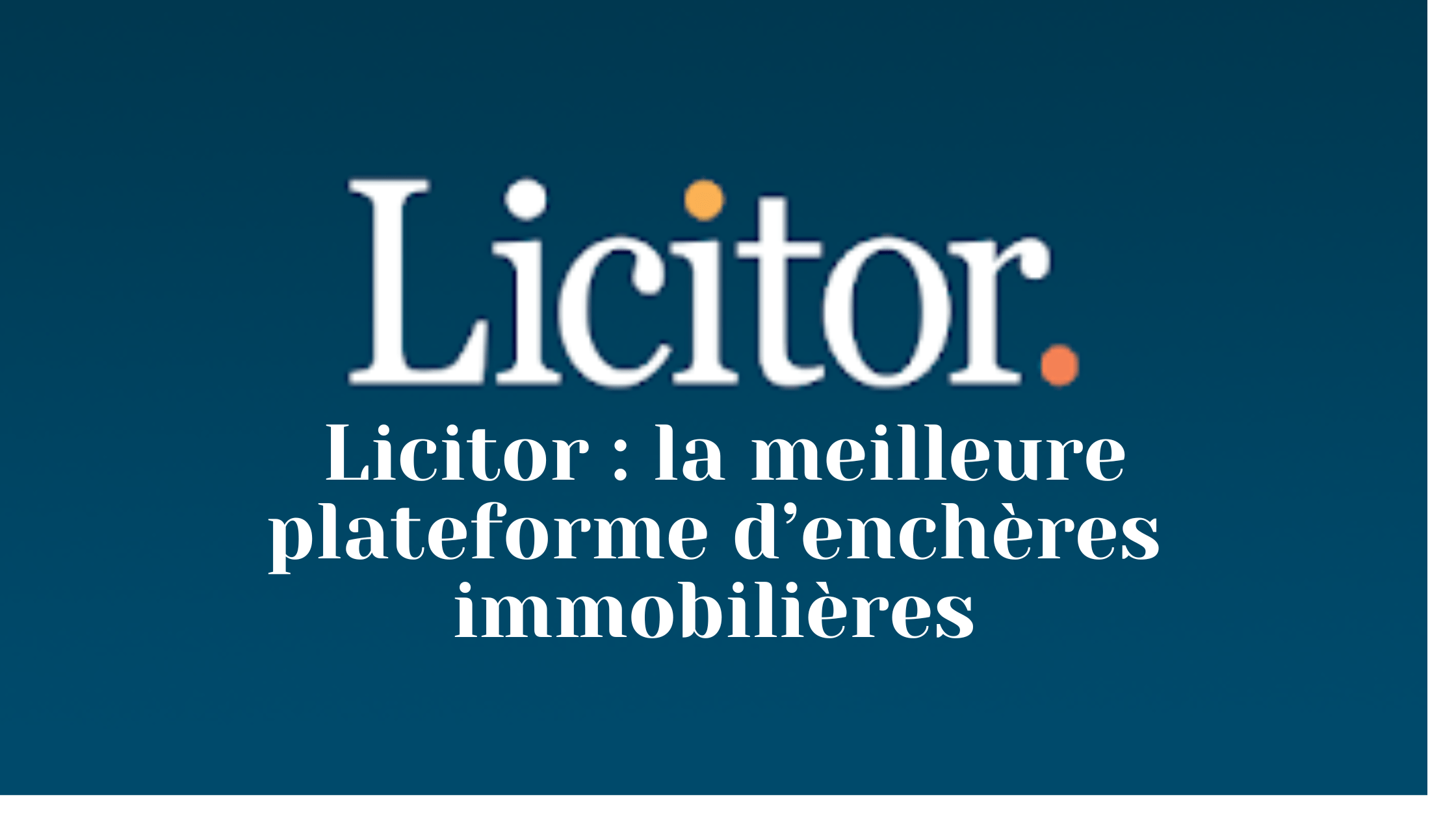 Licitor : la plateforme d'enchères immobilières